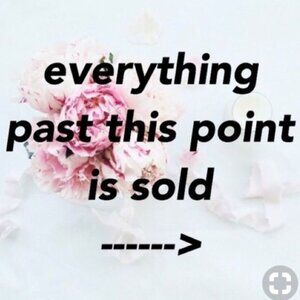 EVERYTHING BEYOND HERE IS SOLD!